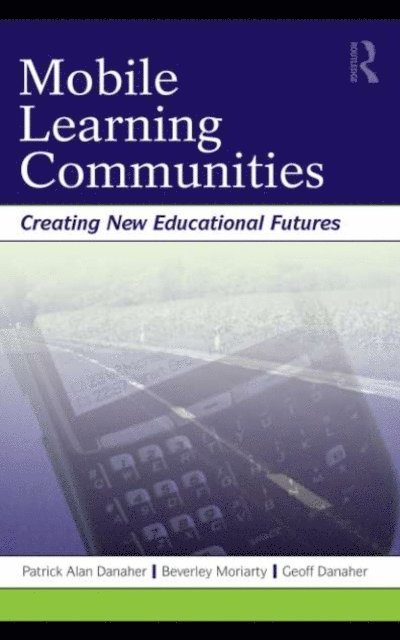 Geoff Danaher, Beverley Moriarty, Patrick Alan Danaher - Mobile Learning Communities, E-bok