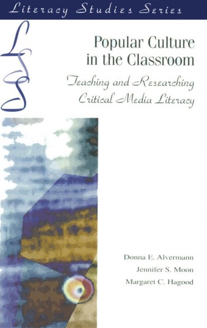 Margaret C. Hagood, Margaret C. Hagwood, Jennifer S. Moon, Donna E. Alvermann - Popular Culture in the Classroom, E-bok