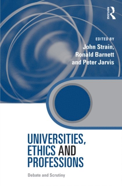 Peter Jarvis, Ronald Barnett, John Strain - Universities, Ethics and Professions, E-bok