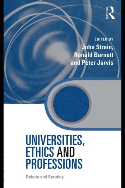 Peter Jarvis, Ronald Barnett, John Strain - Universities, Ethics and Professions, E-bok