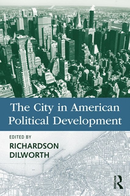 Richardson Dilworth - City in American Political Development, E-bok