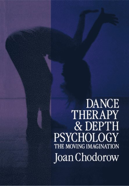 Joan Chodorow - Dance Therapy and Depth Psychology, E-bok