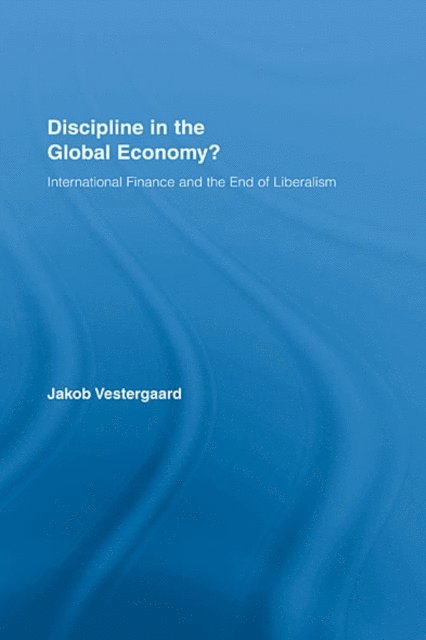 Jakob Vestergaard - Discipline in the Global Economy?, E-bok