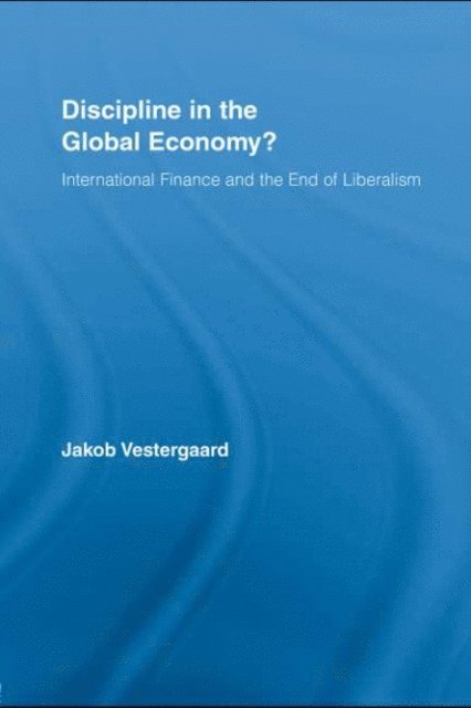 Jakob Vestergaard - Discipline in the Global Economy?, E-bok