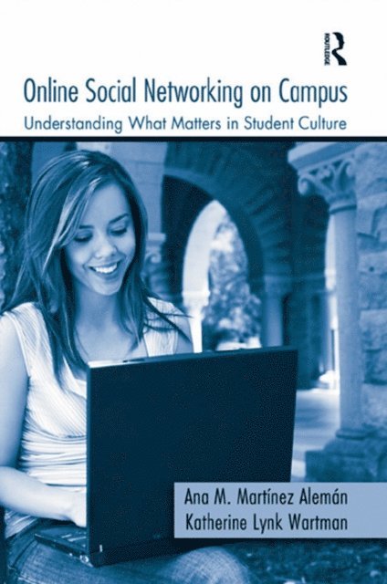 Katherine Lynk Wartman, Ana M. Martinez-Aleman - Online Social Networking on Campus, E-bok