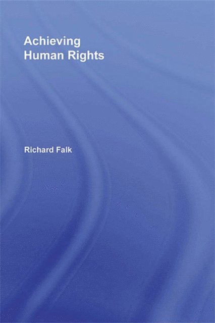 Richard Falk - Achieving Human Rights, E-bok