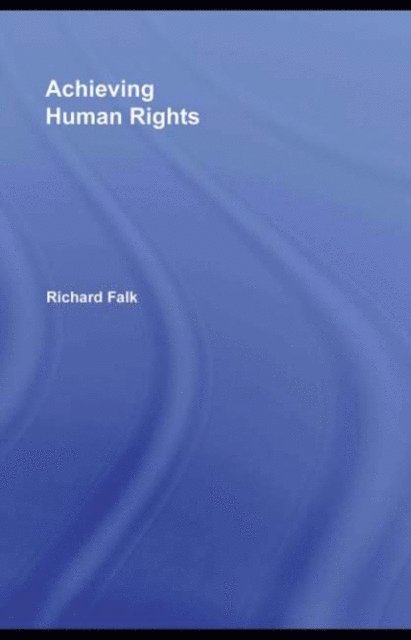 Richard Falk - Achieving Human Rights, E-bok
