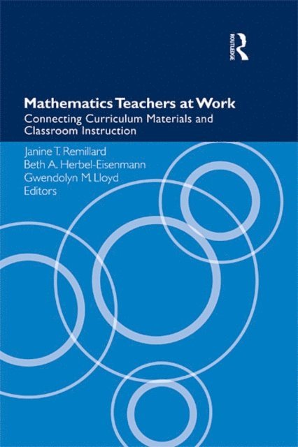 Gwendolyn M. Lloyd, Beth A. Herbel-Eisenmann, Janine T. Remillard - Mathematics Teachers at Work, E-bok