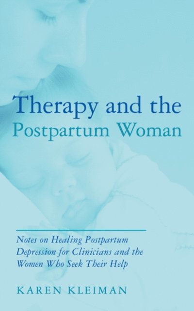 Karen Kleiman - Therapy and the Postpartum Woman, E-bok