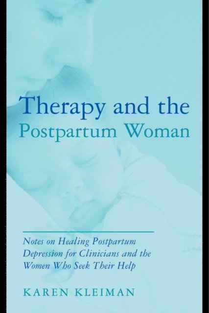 Karen Kleiman - Therapy and the Postpartum Woman, E-bok