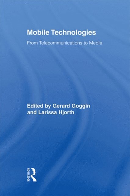 Larissa Hjorth, Gerard Goggin - Mobile Technologies, E-bok