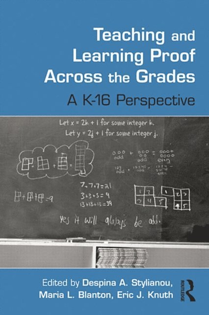 Eric J. Knuth, Maria L. Blanton, Despina A. Stylianou - Teaching and Learning Proof Across the Grades, E-bok