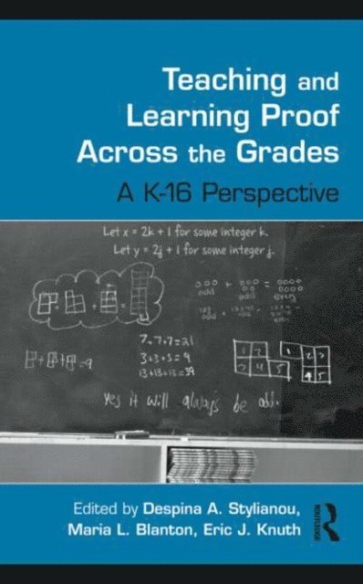 Eric J. Knuth, Maria L. Blanton, Despina A. Stylianou - Teaching and Learning Proof Across the Grades, E-bok
