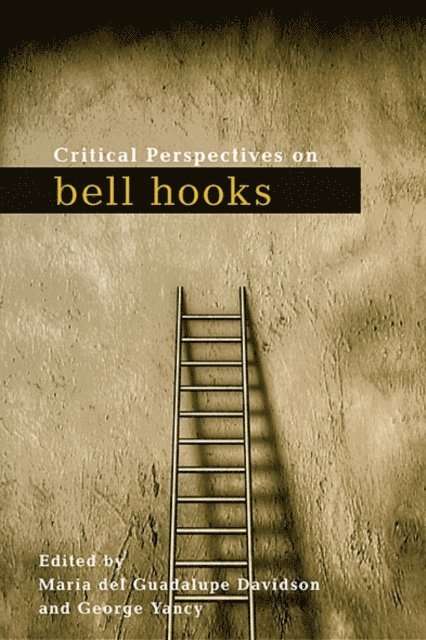 George Yancy, Maria del Guadalupe Davidson - Critical Perspectives on bell hooks, E-bok