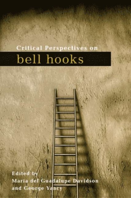 George Yancy, Maria del Guadalupe Davidson - Critical Perspectives on bell hooks, E-bok