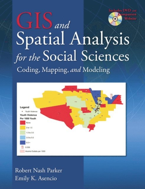 Emily K. Asencio, Robert Nash Parker - GIS and Spatial Analysis for the Social Sciences, E-bok