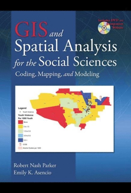 Emily K. Asencio, Robert Nash Parker - GIS and Spatial Analysis for the Social Sciences, E-bok