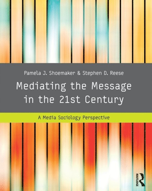 Stephen D. Reese, Pamela J. Shoemaker - Mediating the Message in the 21st Century, E-bok