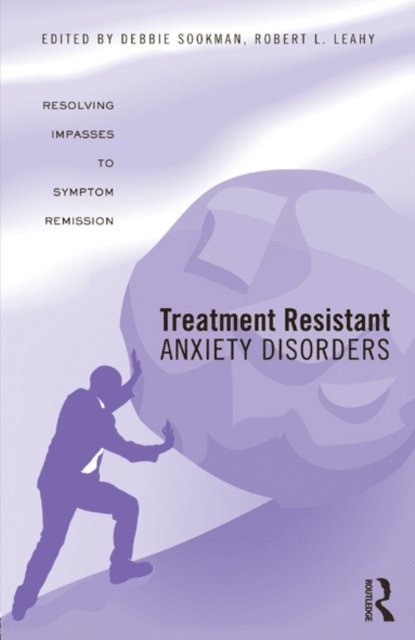Robert L. Leahy, Deborah Sookman - Treatment Resistant Anxiety Disorders, E-bok