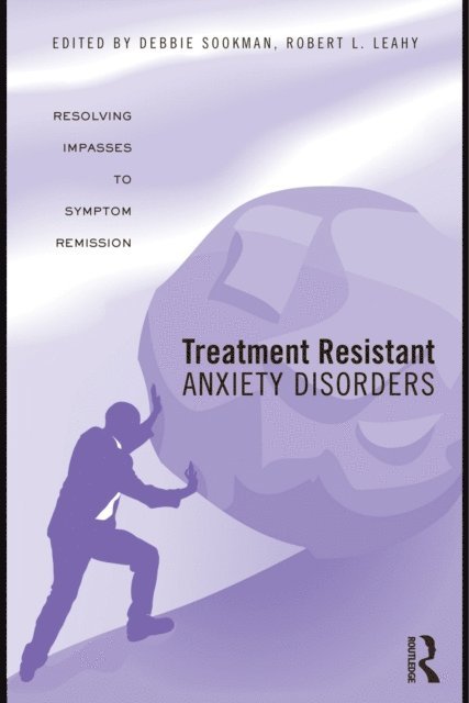 Robert L. Leahy, Deborah Sookman - Treatment Resistant Anxiety Disorders, E-bok