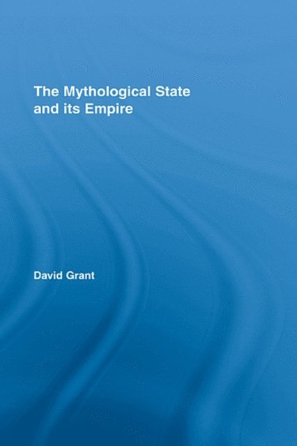 David Grant - Mythological State and its Empire, E-bok