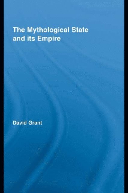 David Grant - Mythological State and its Empire, E-bok