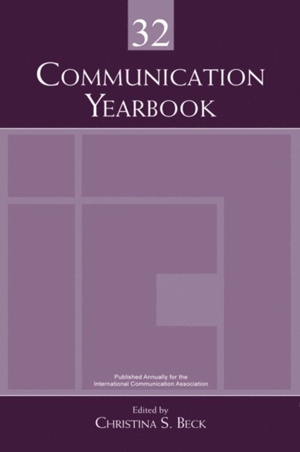 Christina S. Beck - Communication Yearbook 32, E-bok