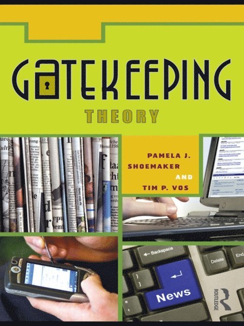 Timothy Vos, Pamela J. Shoemaker - Gatekeeping Theory, E-bok