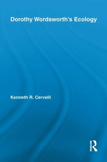 Kenneth Cervelli - Dorothy Wordsworth's Ecology, E-bok