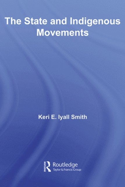 Keri E. Iyall Smith - State and Indigenous Movements, E-bok