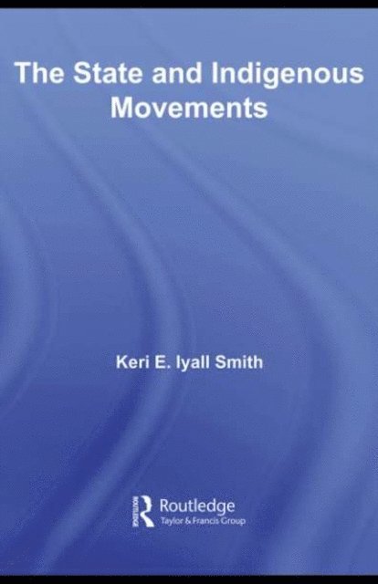 Keri E. Iyall Smith - State and Indigenous Movements, E-bok