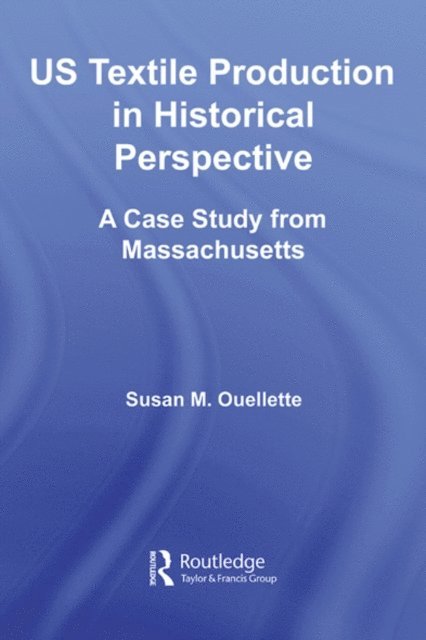 Susan Ouellette - US Textile Production in Historical Perspective, E-bok