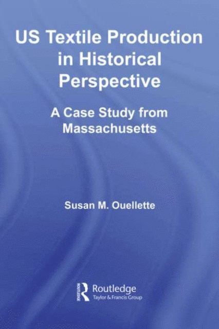 Susan Ouellette - US Textile Production in Historical Perspective, E-bok