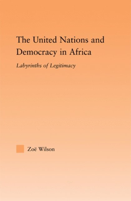 Zoe Wilson - United Nations and Democracy in Africa, E-bok