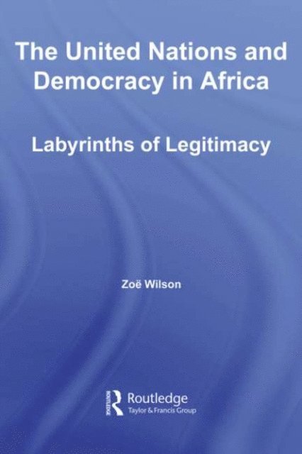 Zoe Wilson - United Nations and Democracy in Africa, E-bok