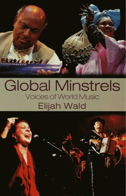 Elijah Wald - Global Minstrels, E-bok