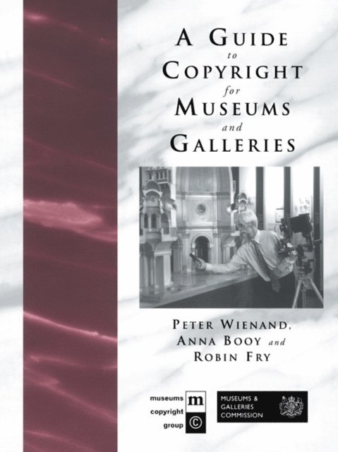 Peter Wienand, Robin Fry, Anna Booy - Guide to Copyright for Museums and Galleries, E-bok. Tillgänglighet: Lägg i varukorg