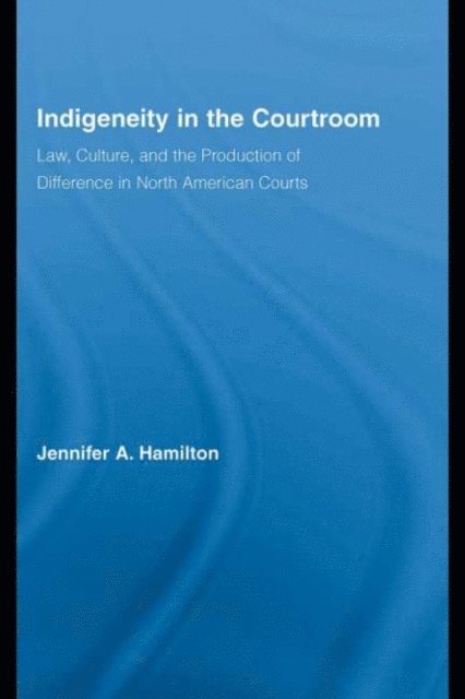 Jennifer A. Hamilton - Indigeneity in the Courtroom, E-bok