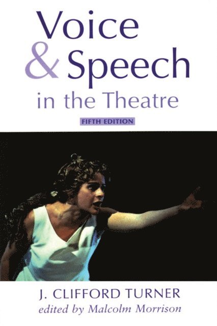 Malcolm Morrison, J. Clifford Turner - Voice and Speech in the Theatre, E-bok