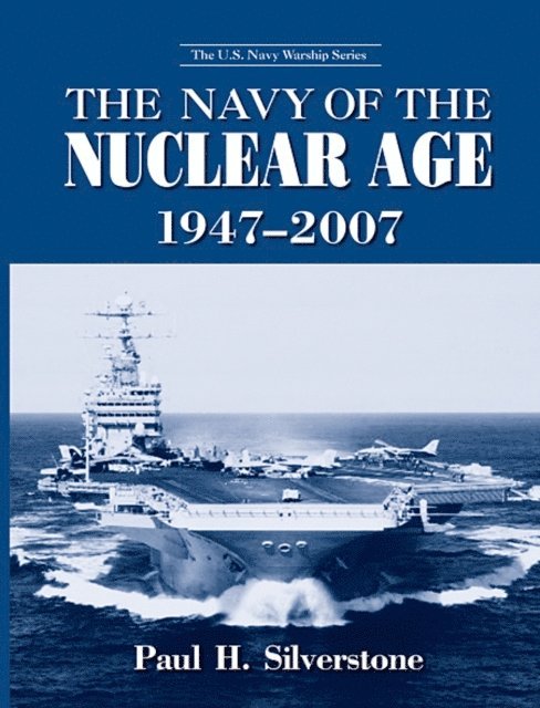 Paul Silverstone - Navy of the Nuclear Age, 1947-2007, E-bok