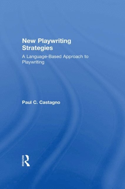Paul C. Castagno - New Playwriting Strategies, E-bok