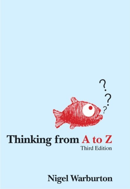 Nigel Warburton - Thinking from A to Z, E-bok
