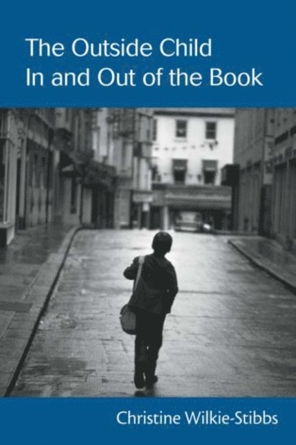 Christine Wilkie-Stibbs - Outside Child, In and Out of the Book, E-bok