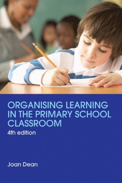 Joan Dean - Organising Learning in the Primary School Classroom, E-bok