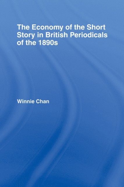 Winnie Chan - Economy of the Short Story in British Periodicals of the 1890s, E-bok