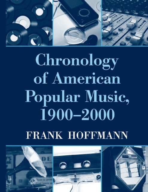 Frank Hoffmann - Chronology of American Popular Music, 1900-2000, E-bok