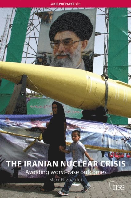 Mark Fitzpatrick - Iranian Nuclear Crisis, E-bok