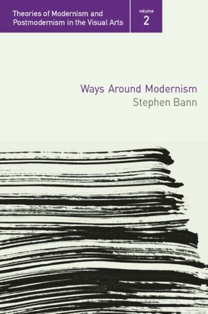 Stephen Bann - Ways Around Modernism, E-bok