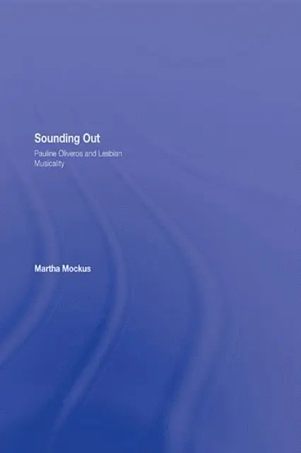 Martha Mockus - Sounding Out: Pauline Oliveros and Lesbian Musicality, E-bok. Tillgänglighet: Lägg i varukorg