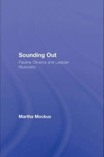 Martha Mockus - Sounding Out: Pauline Oliveros and Lesbian Musicality, E-bok. Tillgänglighet: Lägg i varukorg
